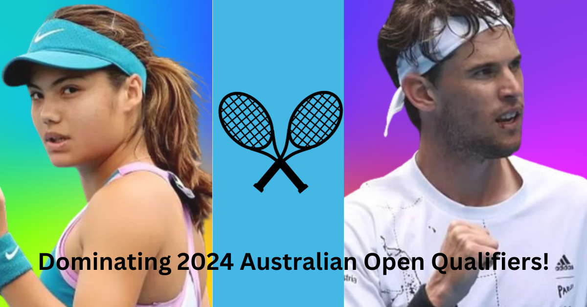 Raducanu & Thiem Dominating 2024 Australian Open Qualifiers! News